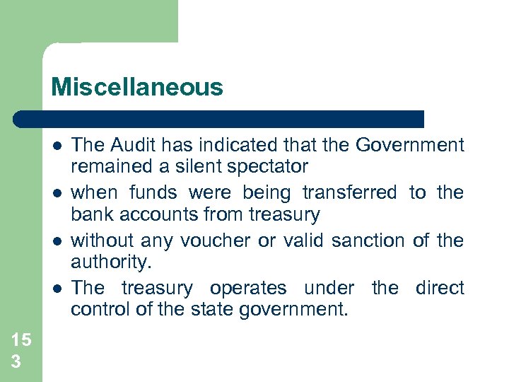 Miscellaneous l l 15 3 The Audit has indicated that the Government remained a