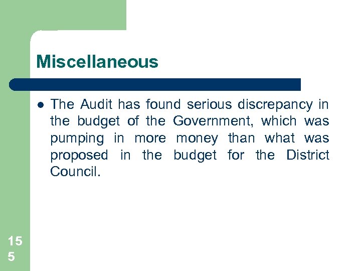 Miscellaneous l 15 5 The Audit has found serious discrepancy in the budget of