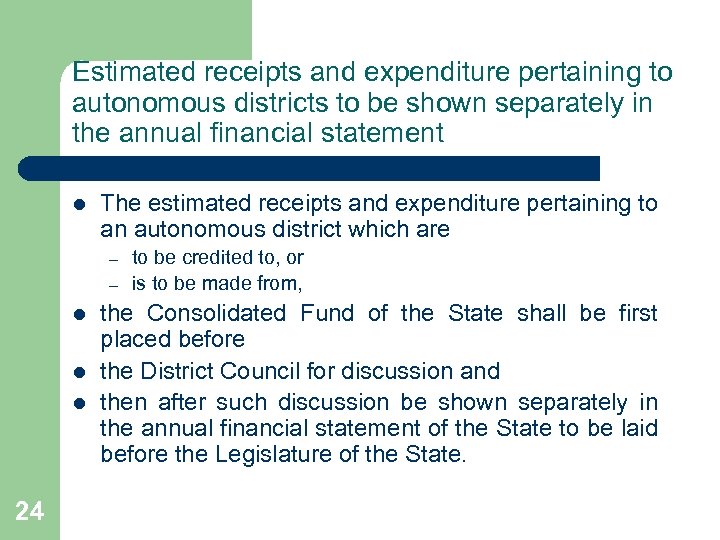Estimated receipts and expenditure pertaining to autonomous districts to be shown separately in the