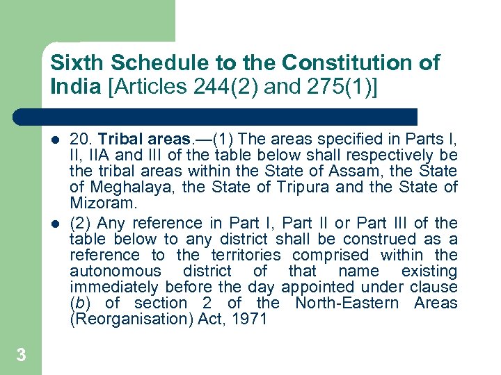 Sixth Schedule to the Constitution of India [Articles 244(2) and 275(1)] l l 3