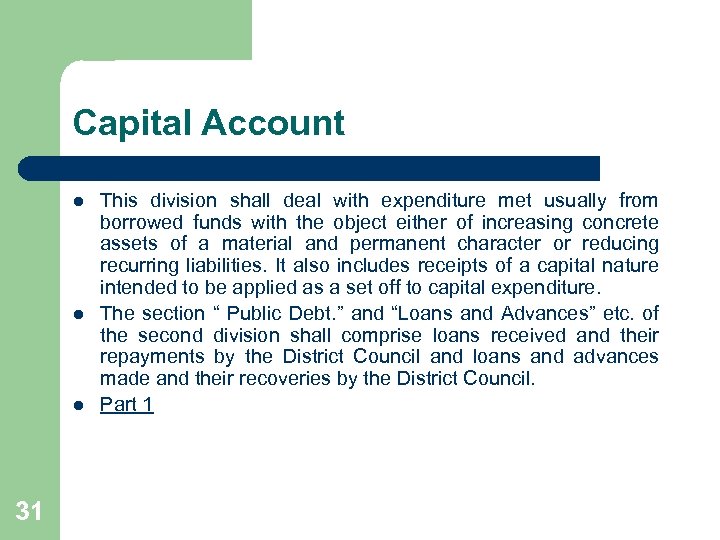Capital Account l l l 31 This division shall deal with expenditure met usually