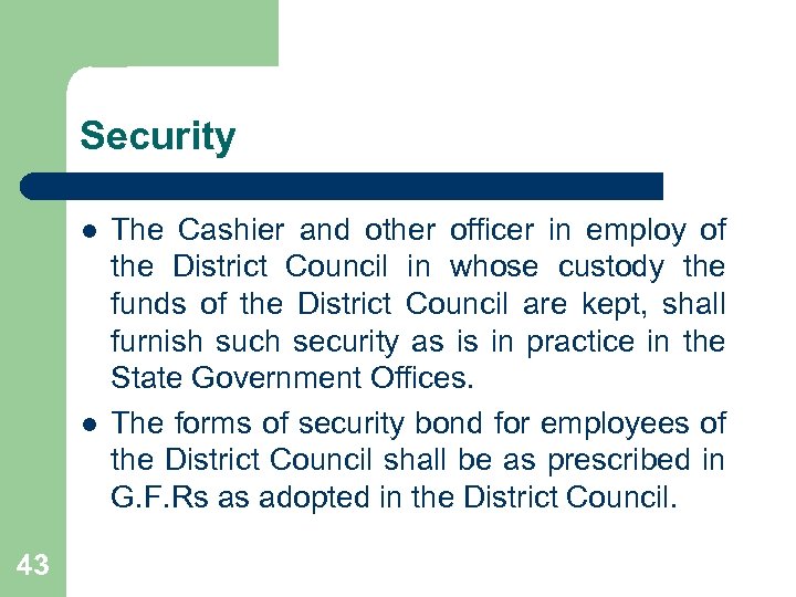 Security l l 43 The Cashier and other officer in employ of the District