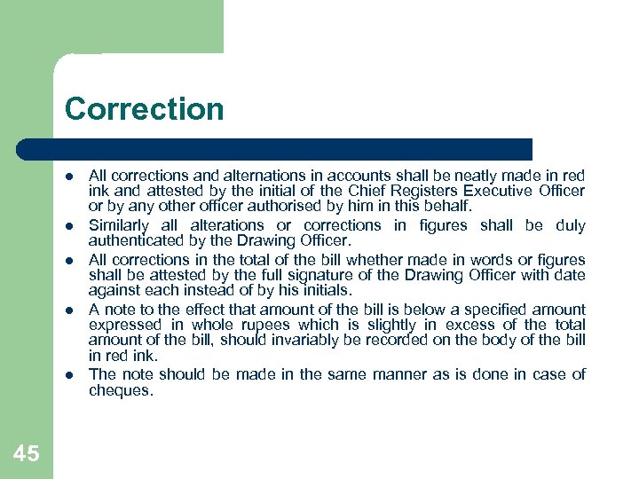 Correction l l l 45 All corrections and alternations in accounts shall be neatly