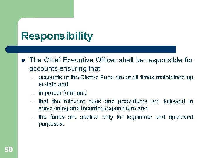 Responsibility l The Chief Executive Officer shall be responsible for accounts ensuring that –