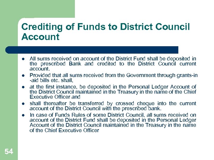 Crediting of Funds to District Council Account l l l 54 All sums received