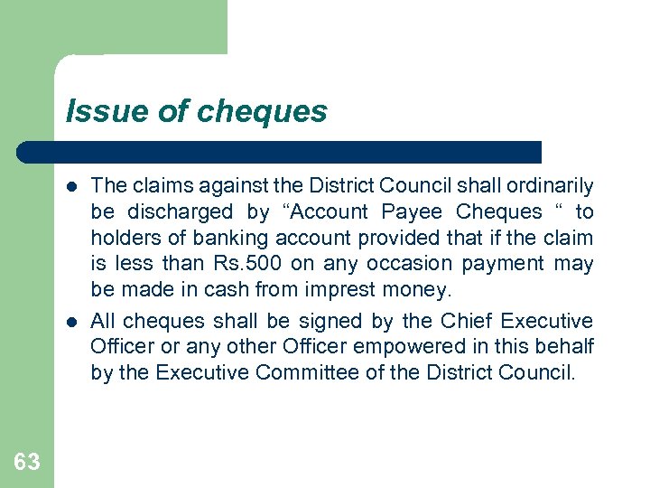 Issue of cheques l l 63 The claims against the District Council shall ordinarily