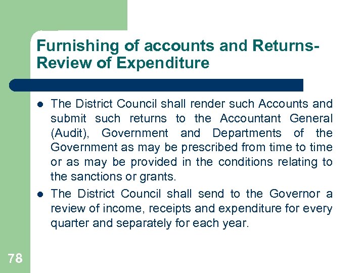 Furnishing of accounts and Returns. Review of Expenditure l l 78 The District Council