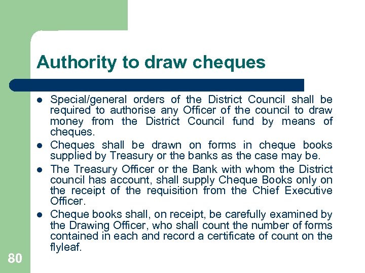 Authority to draw cheques l l 80 Special/general orders of the District Council shall