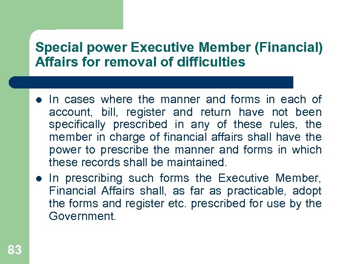 Special power Executive Member (Financial) Affairs for removal of difficulties l l 83 In
