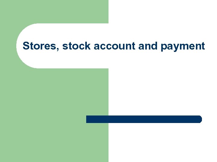 Stores, stock account and payment 