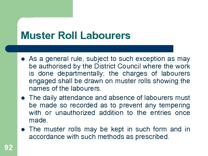 Muster Roll Labourers l l l 92 As a general rule, subject to such
