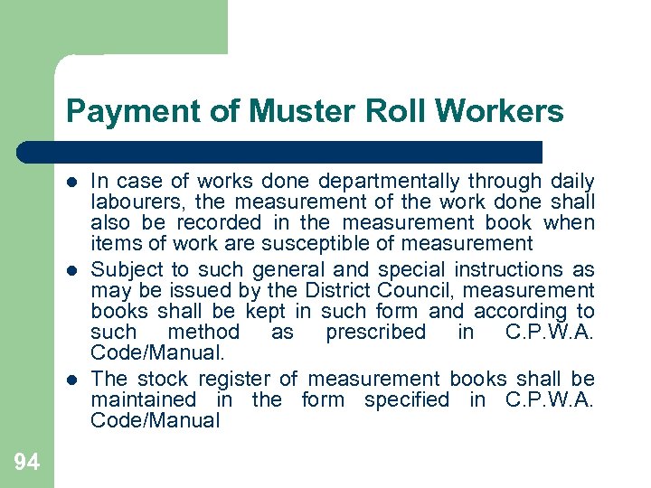Payment of Muster Roll Workers l l l 94 In case of works done