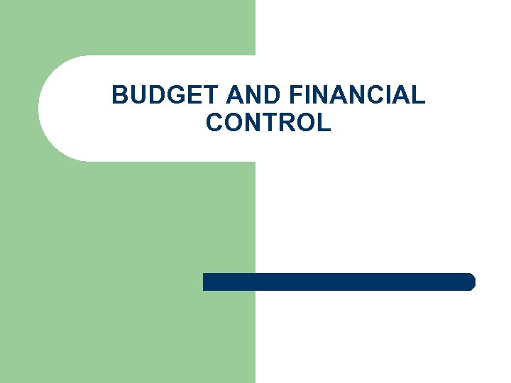 BUDGET AND FINANCIAL CONTROL 