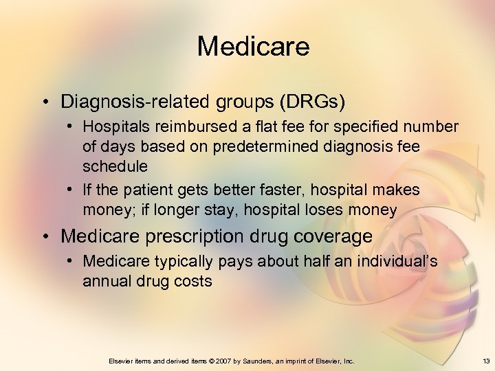 Medicare • Diagnosis-related groups (DRGs) • Hospitals reimbursed a flat fee for specified number