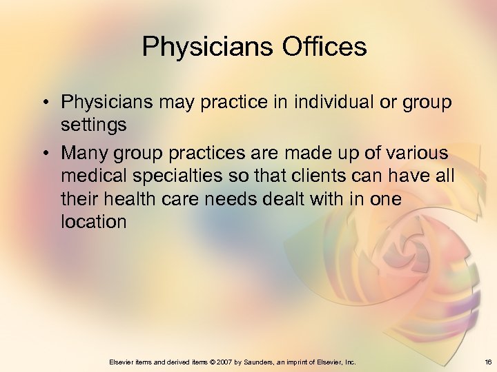Physicians Offices • Physicians may practice in individual or group settings • Many group