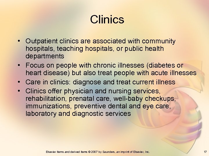 Clinics • Outpatient clinics are associated with community hospitals, teaching hospitals, or public health