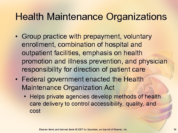 Health Maintenance Organizations • Group practice with prepayment, voluntary enrollment, combination of hospital and