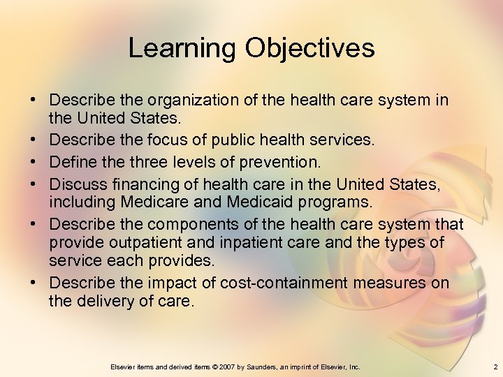 Learning Objectives • Describe the organization of the health care system in the United