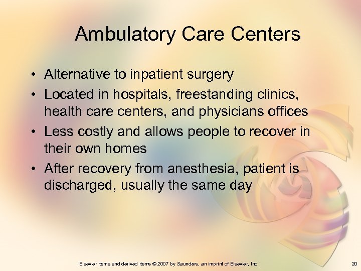  Ambulatory Care Centers • Alternative to inpatient surgery • Located in hospitals, freestanding