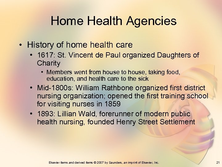 Home Health Agencies • History of home health care • 1617: St. Vincent de