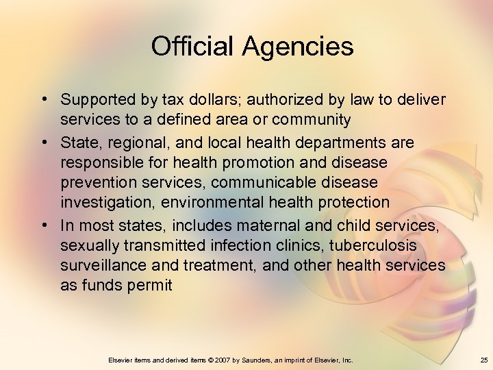 Official Agencies • Supported by tax dollars; authorized by law to deliver services to