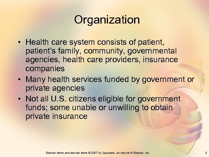 Organization • Health care system consists of patient, patient’s family, community, governmental agencies, health