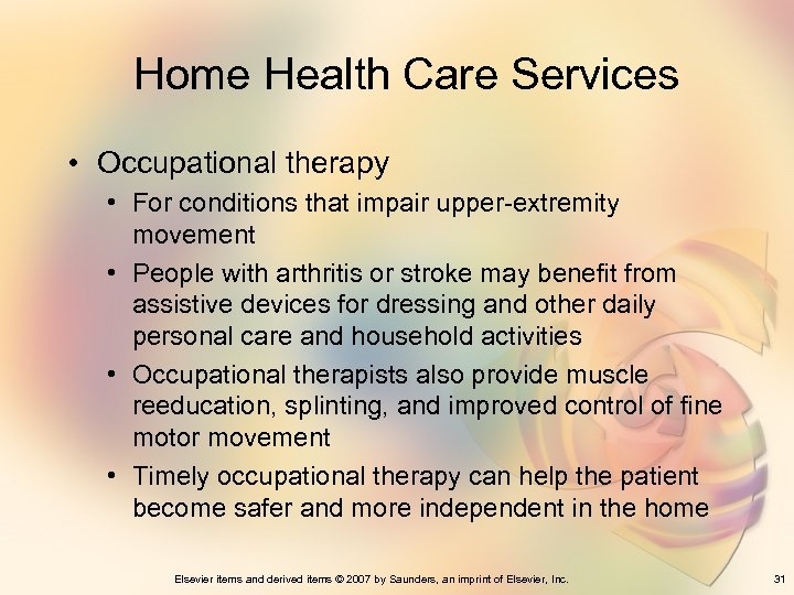 Home Health Care Services • Occupational therapy • For conditions that impair upper-extremity movement
