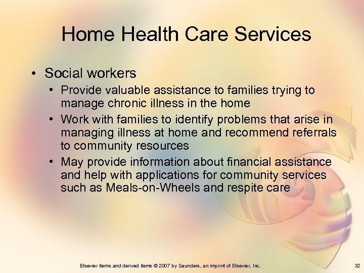 Home Health Care Services • Social workers • Provide valuable assistance to families trying