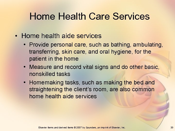 Home Health Care Services • Home health aide services • Provide personal care, such