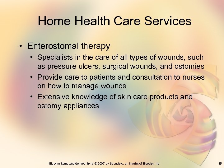 Home Health Care Services • Enterostomal therapy • Specialists in the care of all