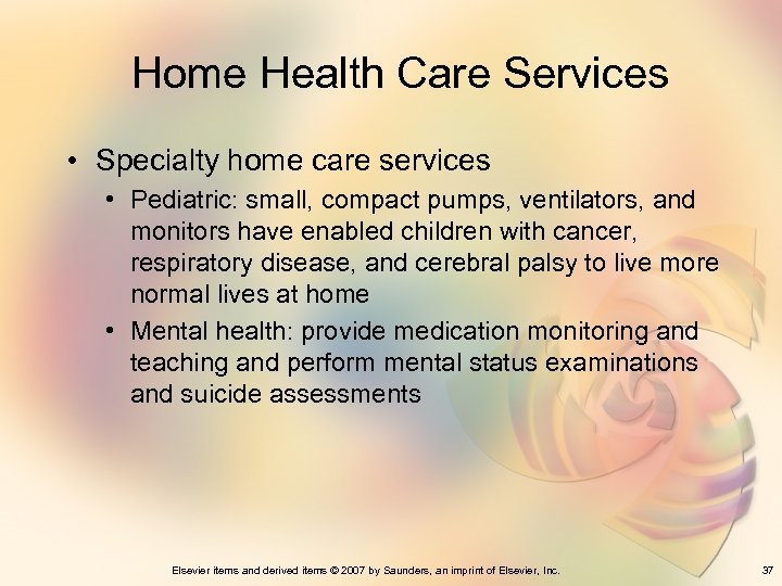 Home Health Care Services • Specialty home care services • Pediatric: small, compact pumps,