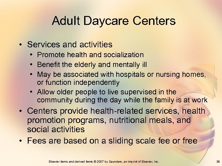 Adult Daycare Centers • Services and activities • Promote health and socialization • Benefit