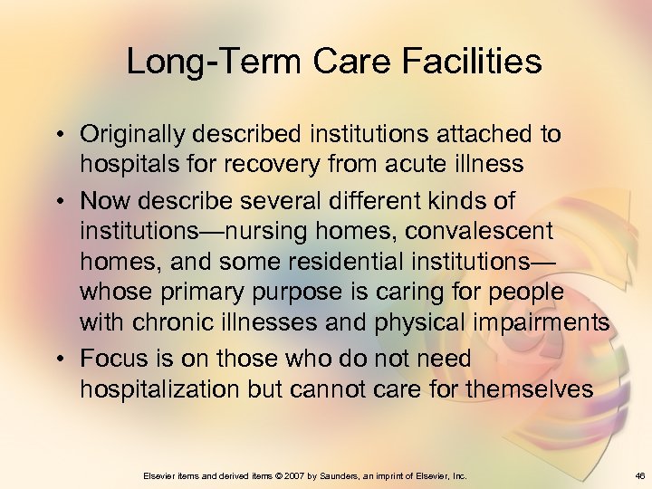 Long-Term Care Facilities • Originally described institutions attached to hospitals for recovery from acute