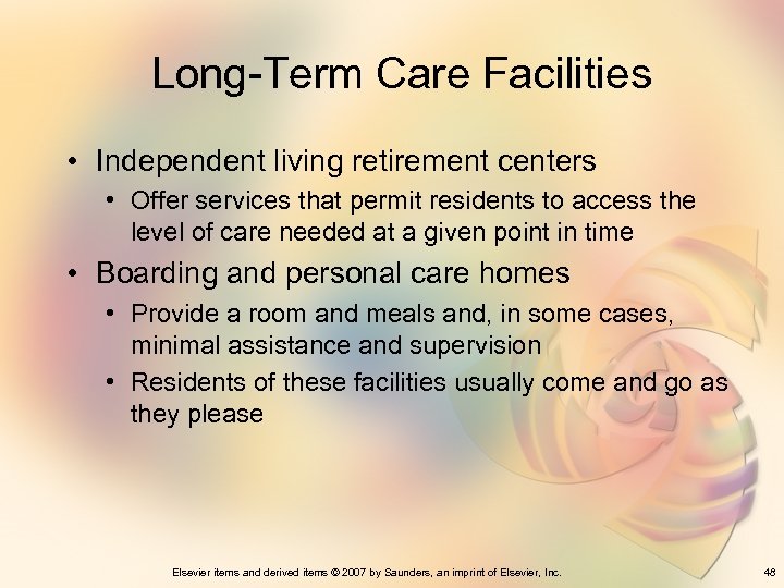 Long-Term Care Facilities • Independent living retirement centers • Offer services that permit residents