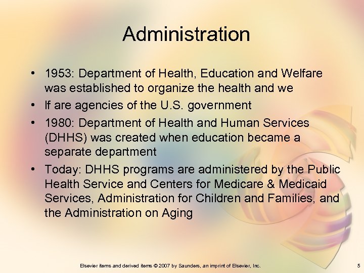 Administration • 1953: Department of Health, Education and Welfare was established to organize the