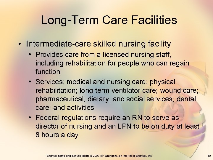 Long-Term Care Facilities • Intermediate-care skilled nursing facility • Provides care from a licensed