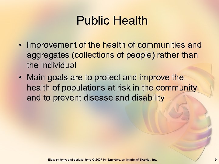 Public Health • Improvement of the health of communities and aggregates (collections of people)