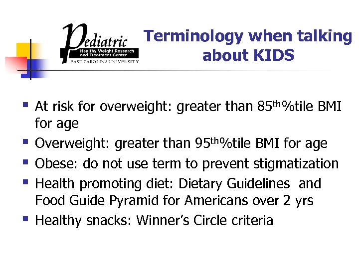 Terminology when talking about KIDS § § § At risk for overweight: greater than