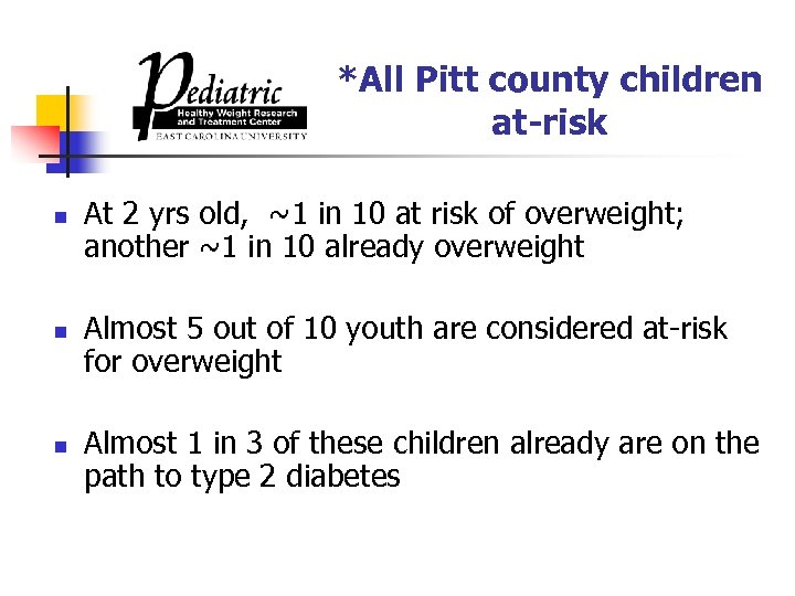 *All Pitt county children at-risk n n n At 2 yrs old, ~1 in