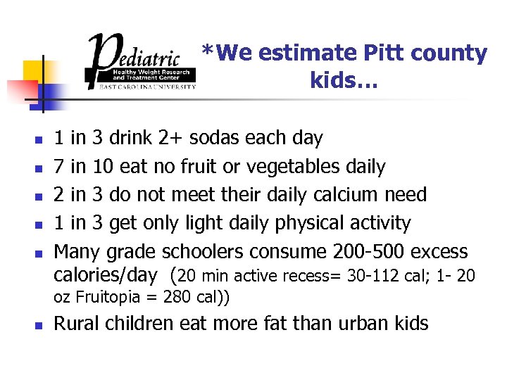 *We estimate Pitt county kids… n n n 1 in 3 drink 2+ sodas