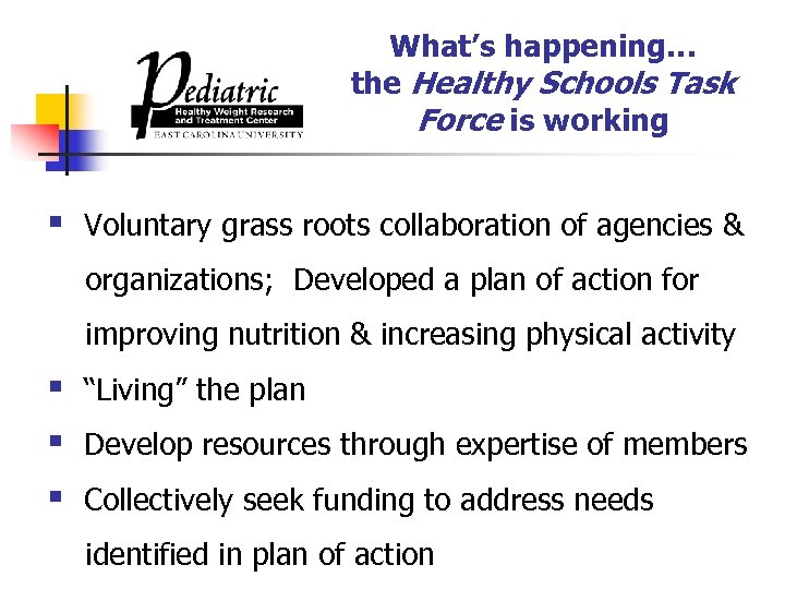 What’s happening… the Healthy Schools Task Force is working § Voluntary grass roots collaboration