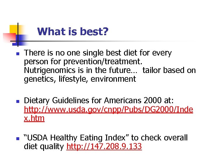 What is best? n n n There is no one single best diet for
