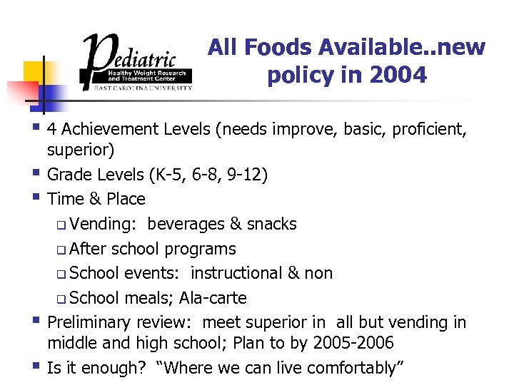 All Foods Available. . new policy in 2004 § 4 Achievement Levels (needs improve,