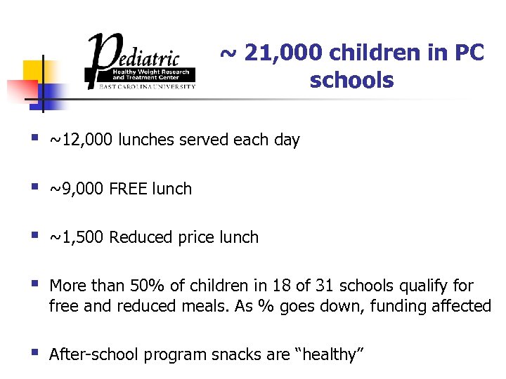 ~ 21, 000 children in PC schools § ~12, 000 lunches served each day