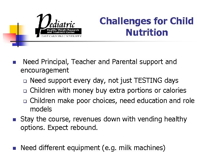 Challenges for Child Nutrition n Need Principal, Teacher and Parental support and encouragement q