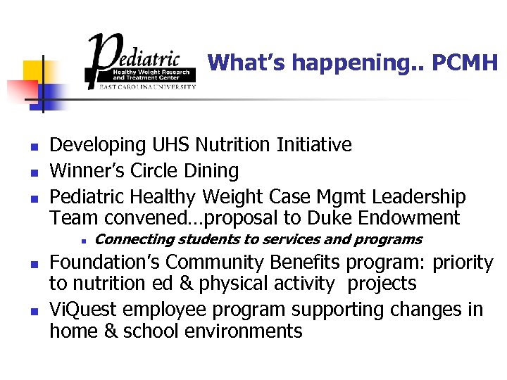 What’s happening. . PCMH n n n Developing UHS Nutrition Initiative Winner’s Circle Dining