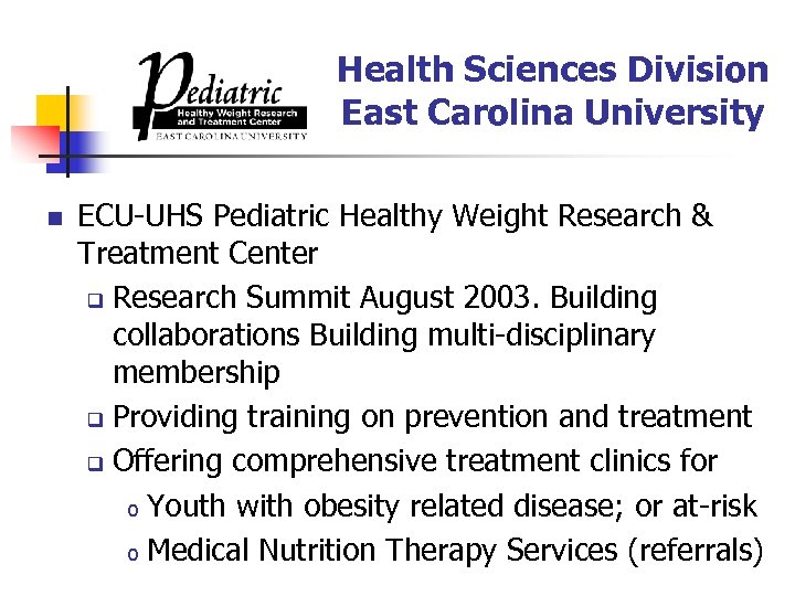 Health Sciences Division East Carolina University n ECU-UHS Pediatric Healthy Weight Research & Treatment