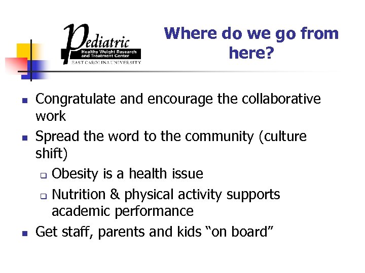 Where do we go from here? n n n Congratulate and encourage the collaborative