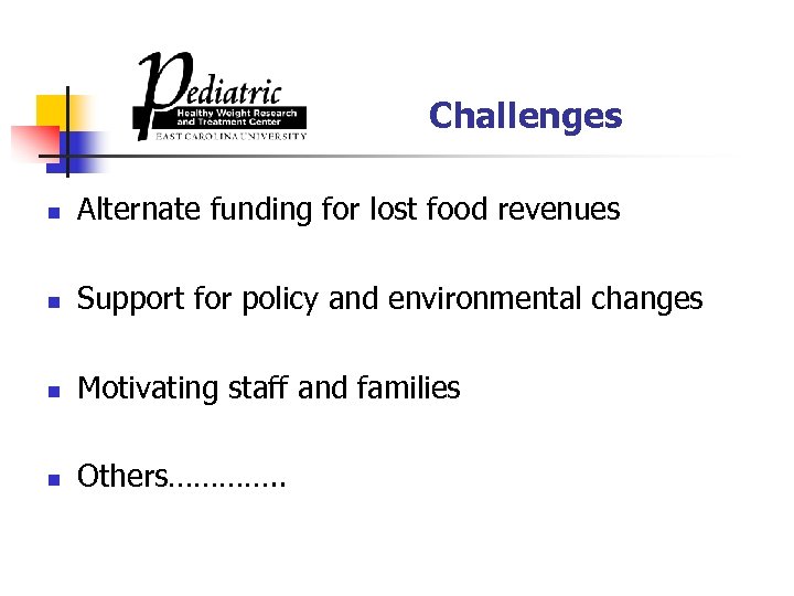 Challenges n Alternate funding for lost food revenues n Support for policy and environmental