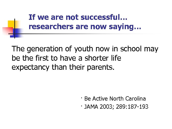 If we are not successful… researchers are now saying… The generation of youth now
